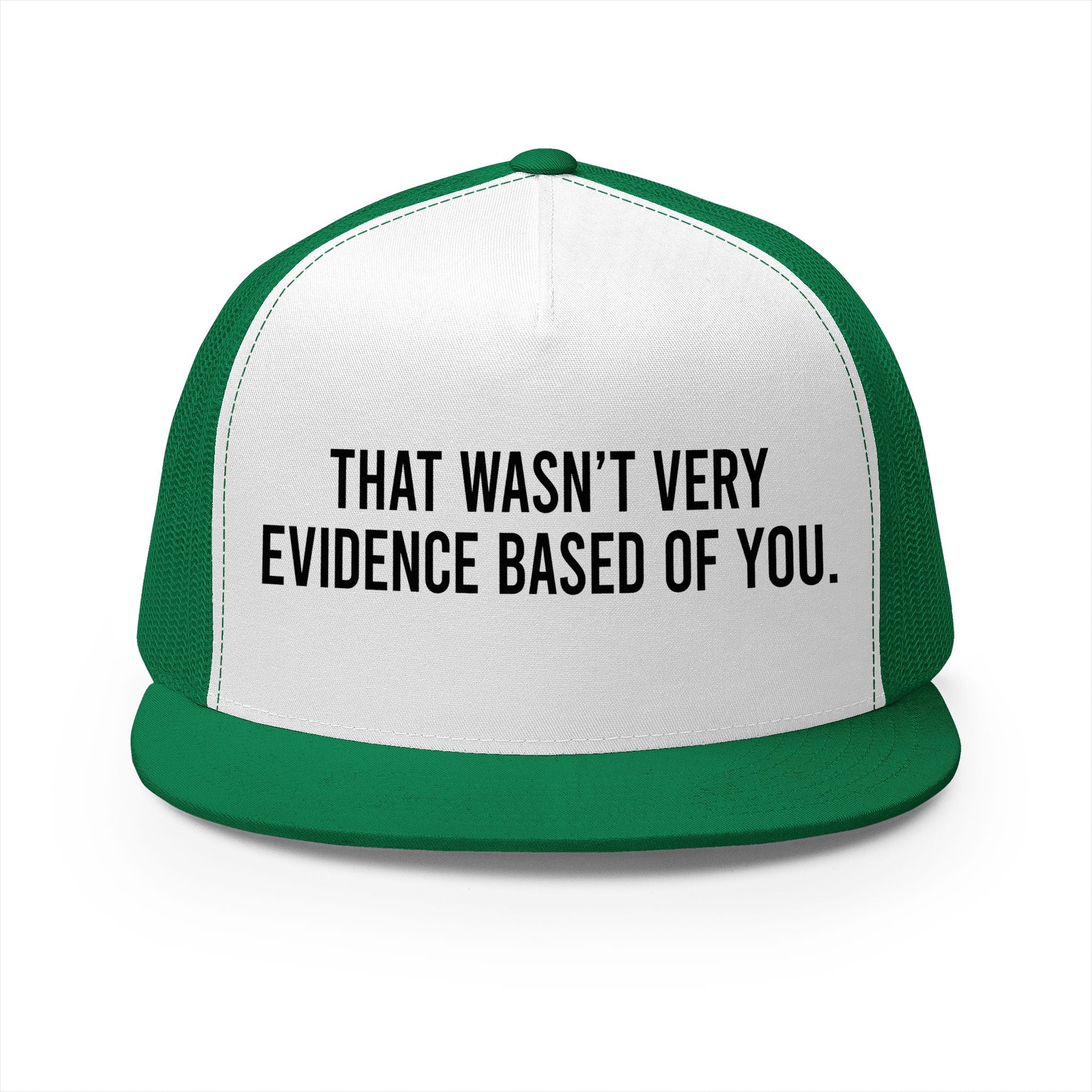 That Wasn't Very Evidence Based Of You 5 Panel Trucker Cap