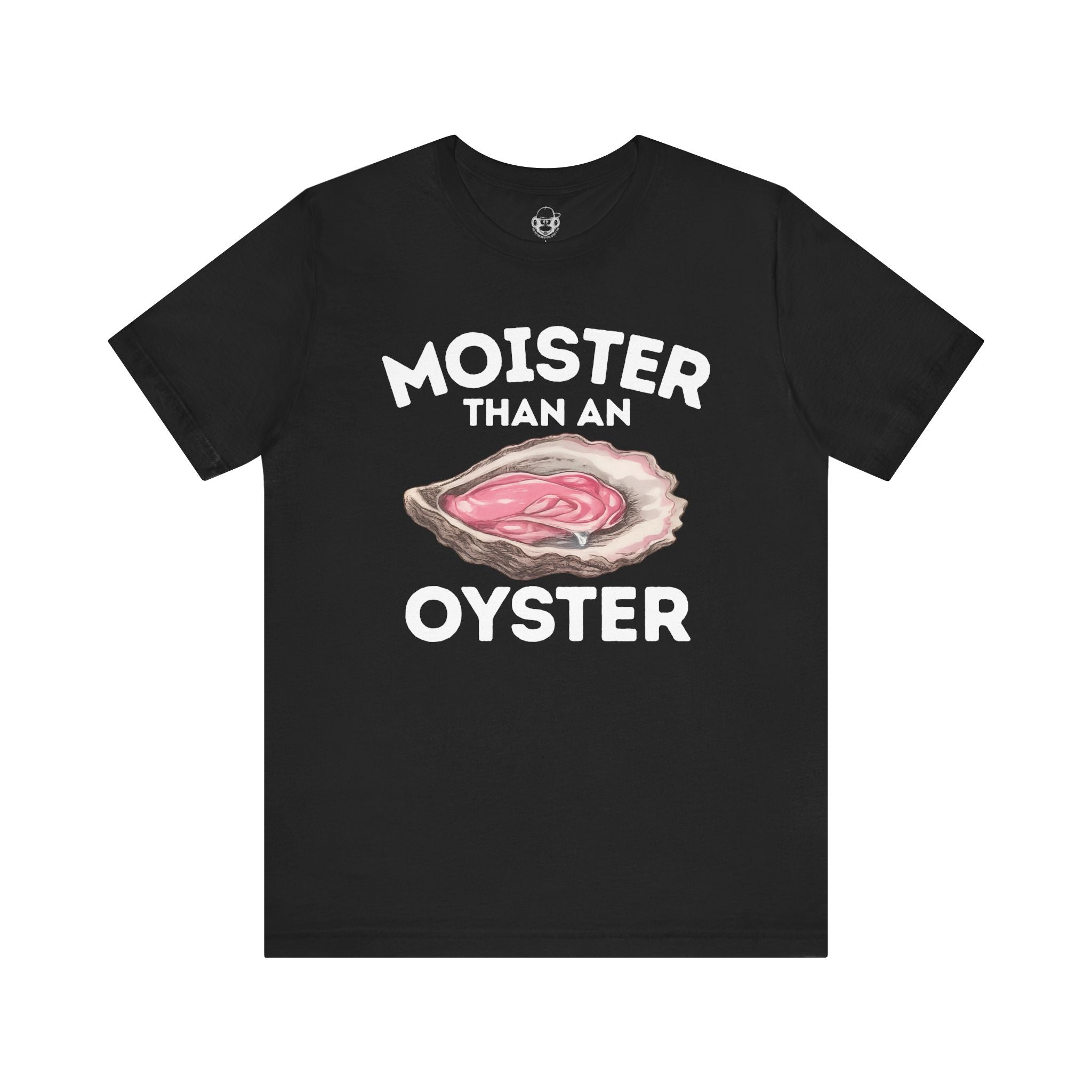 Moister Than An Oyster Unisex T-Shirt