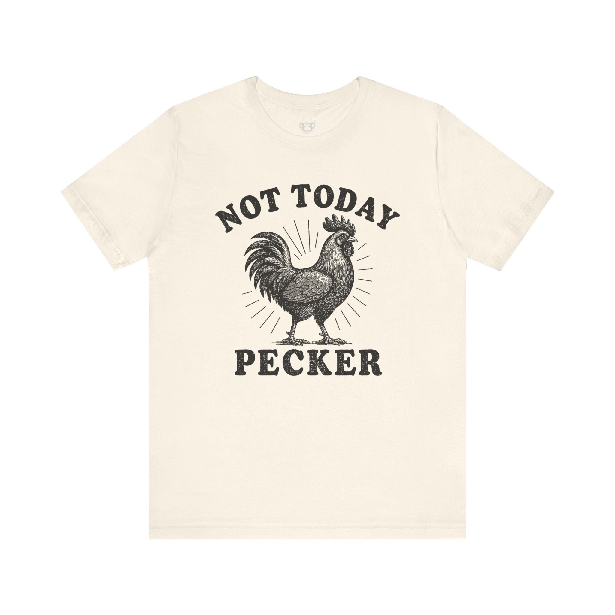 Not Today Pecker Unisex T-Shirt