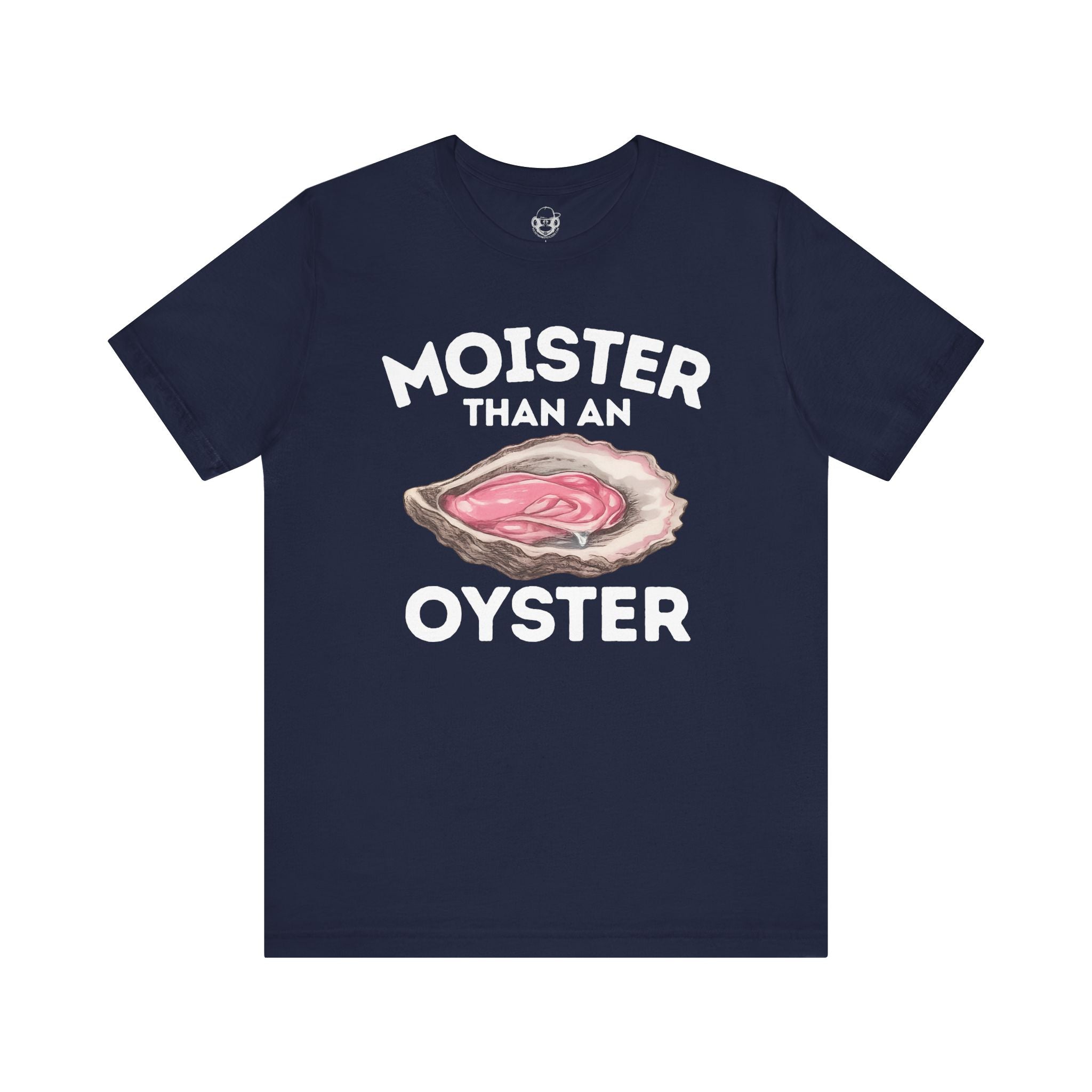 Moister Than An Oyster Unisex T-Shirt