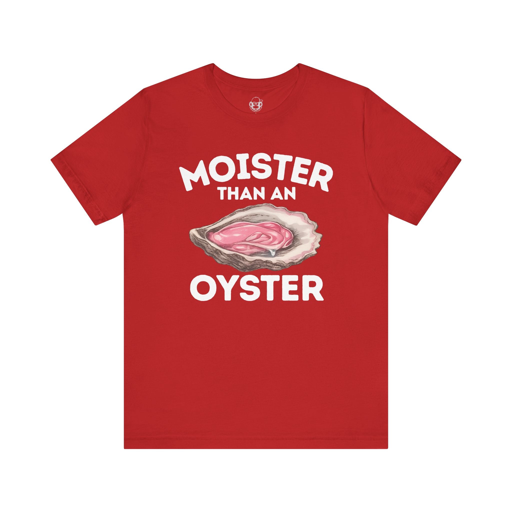 Moister Than An Oyster Unisex T-Shirt