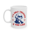 Its Only Treason If You Lose Mug, (11oz, 15oz)
