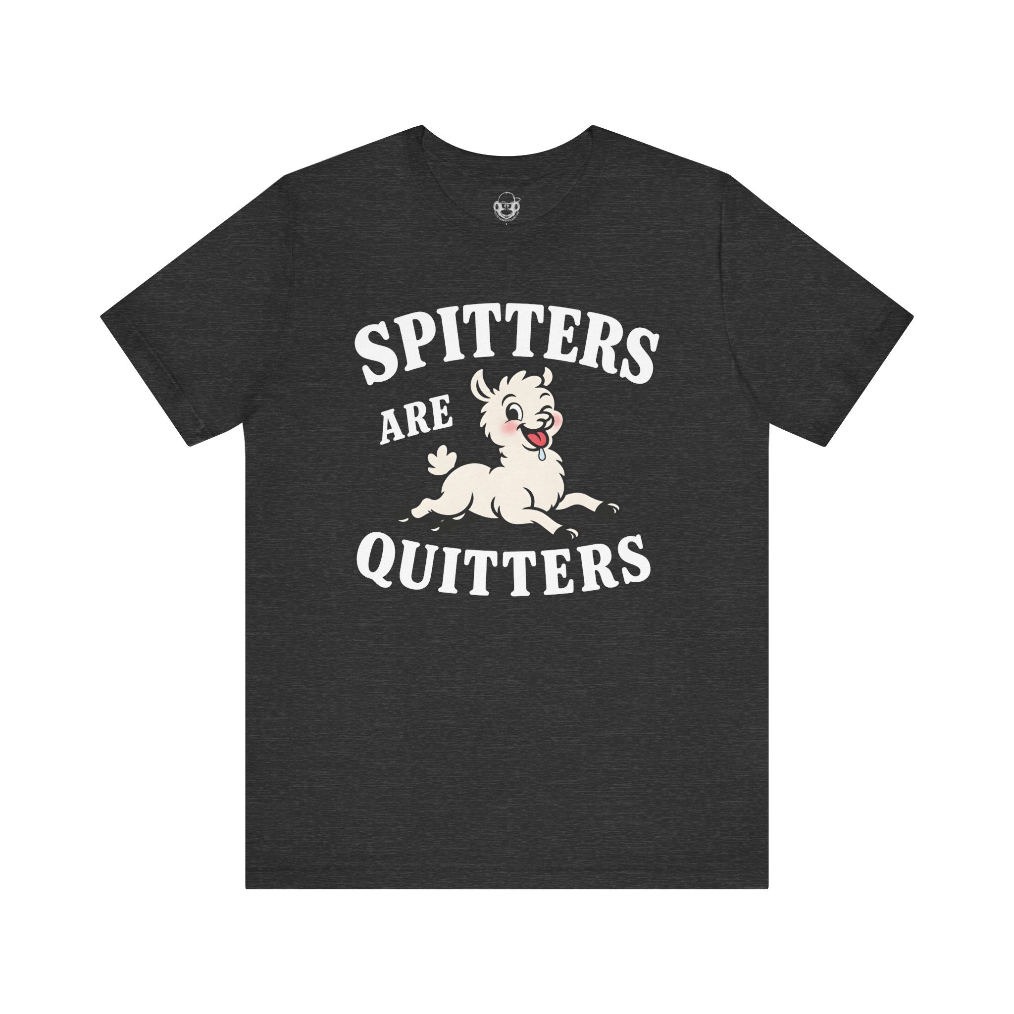 Spitters Are Quitters Unisex T-Shirt