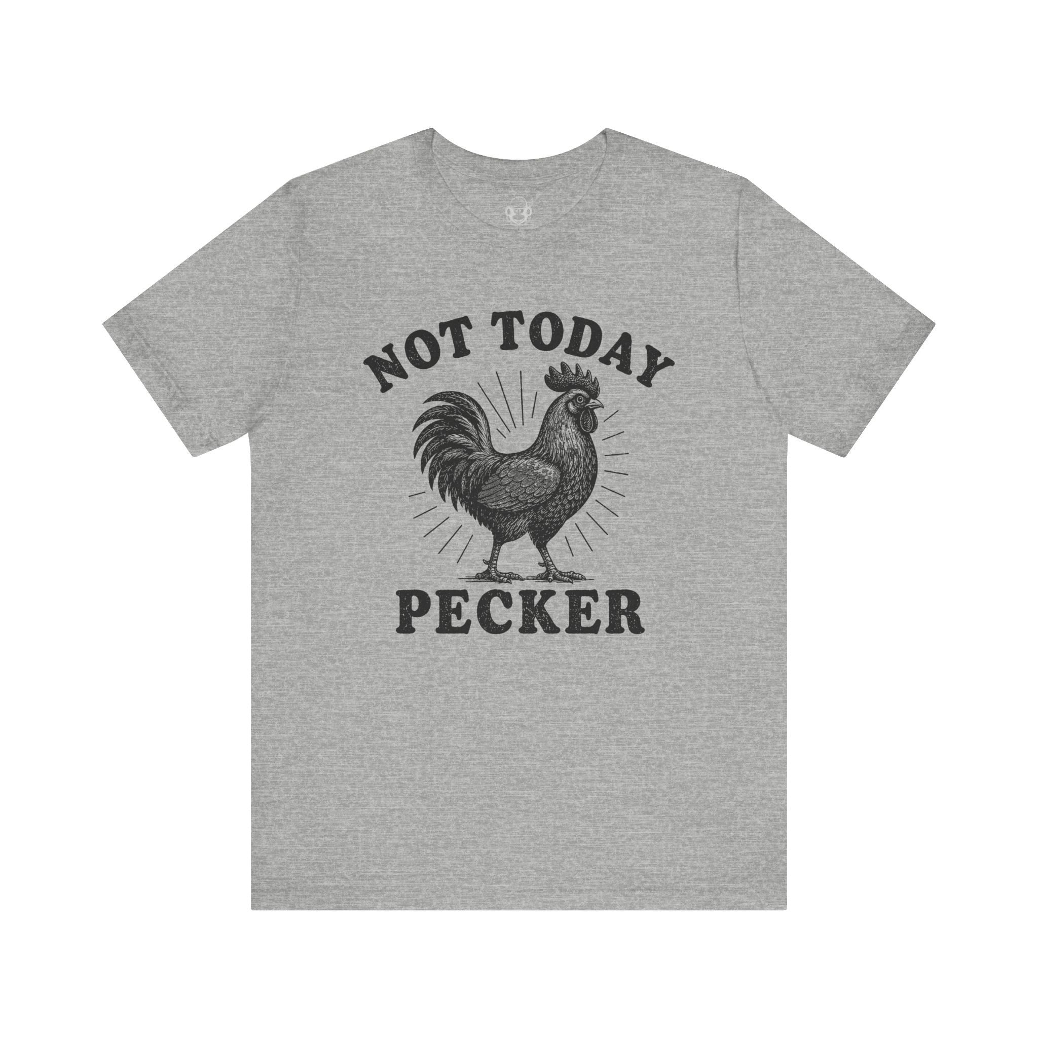 Not Today Pecker Unisex T-Shirt