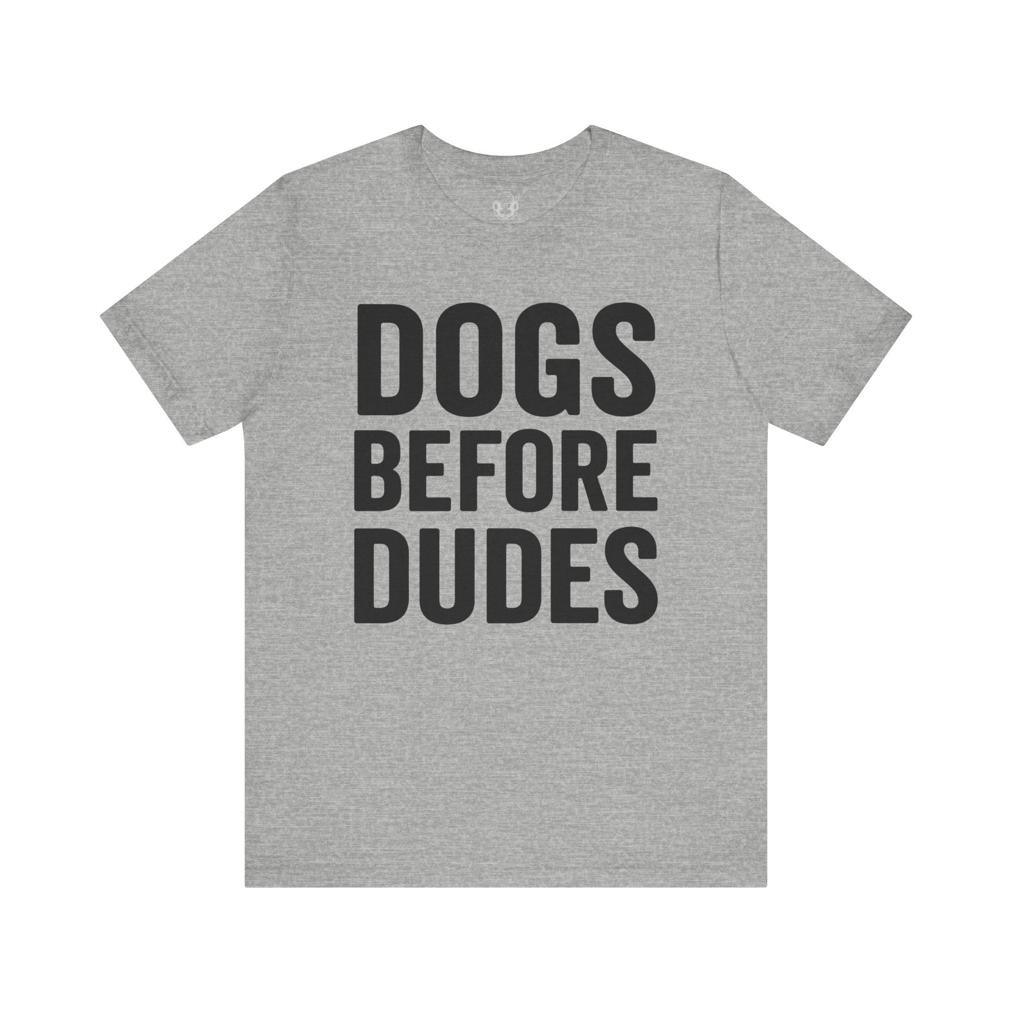 Dogs Before Dudes Unisex T-Shirt