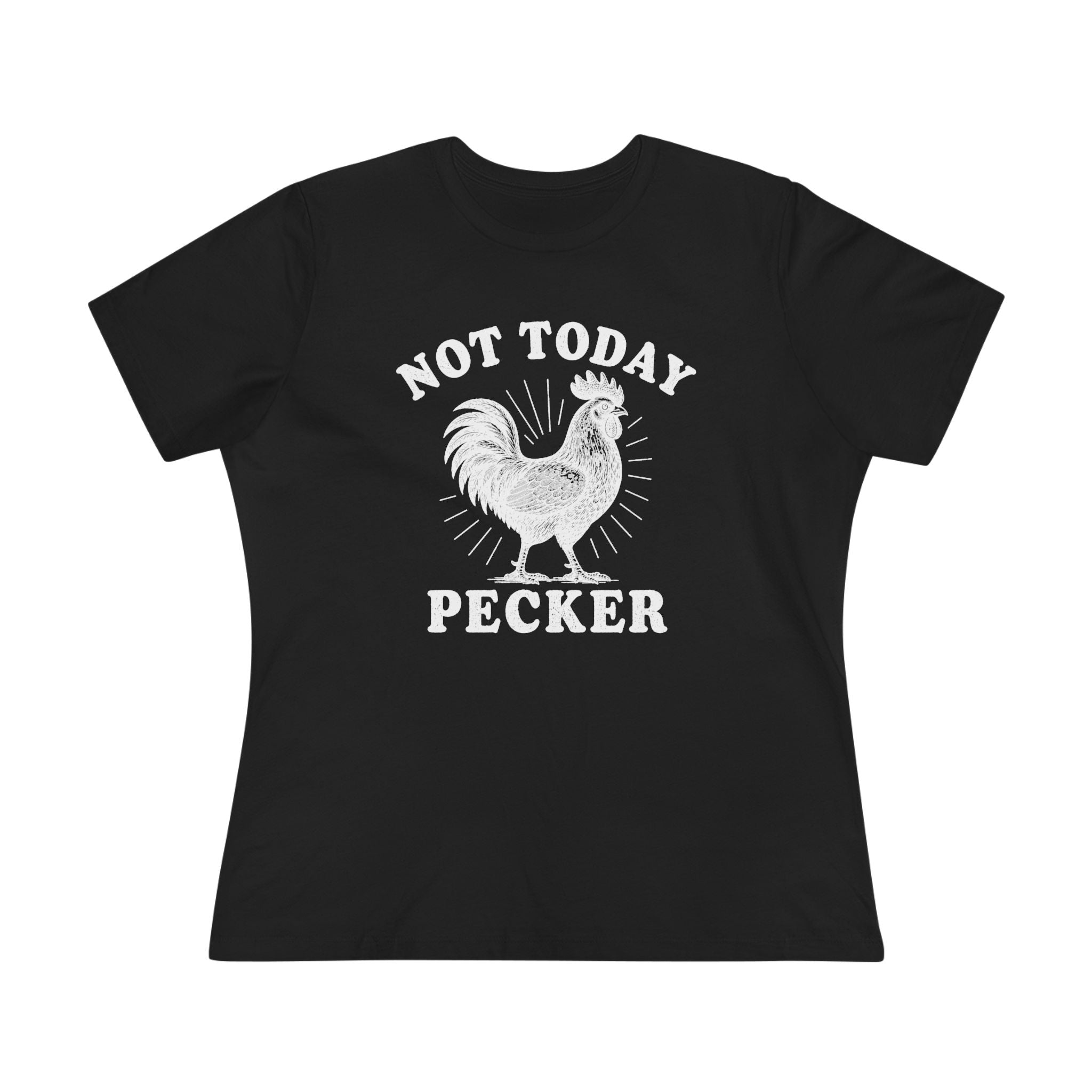 Not Today Pecker Ladies Tee