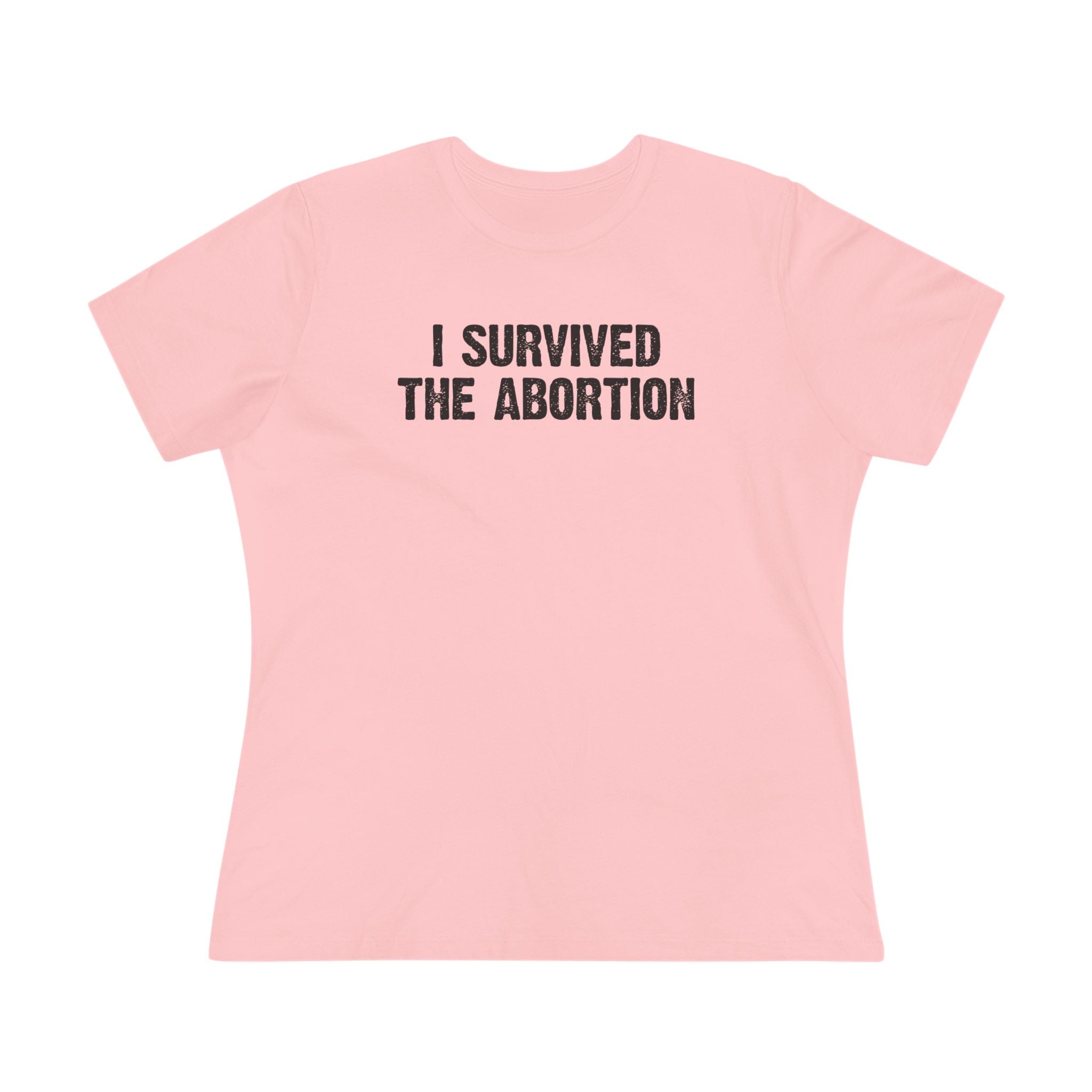 Survived The Abortion Ladies Tee