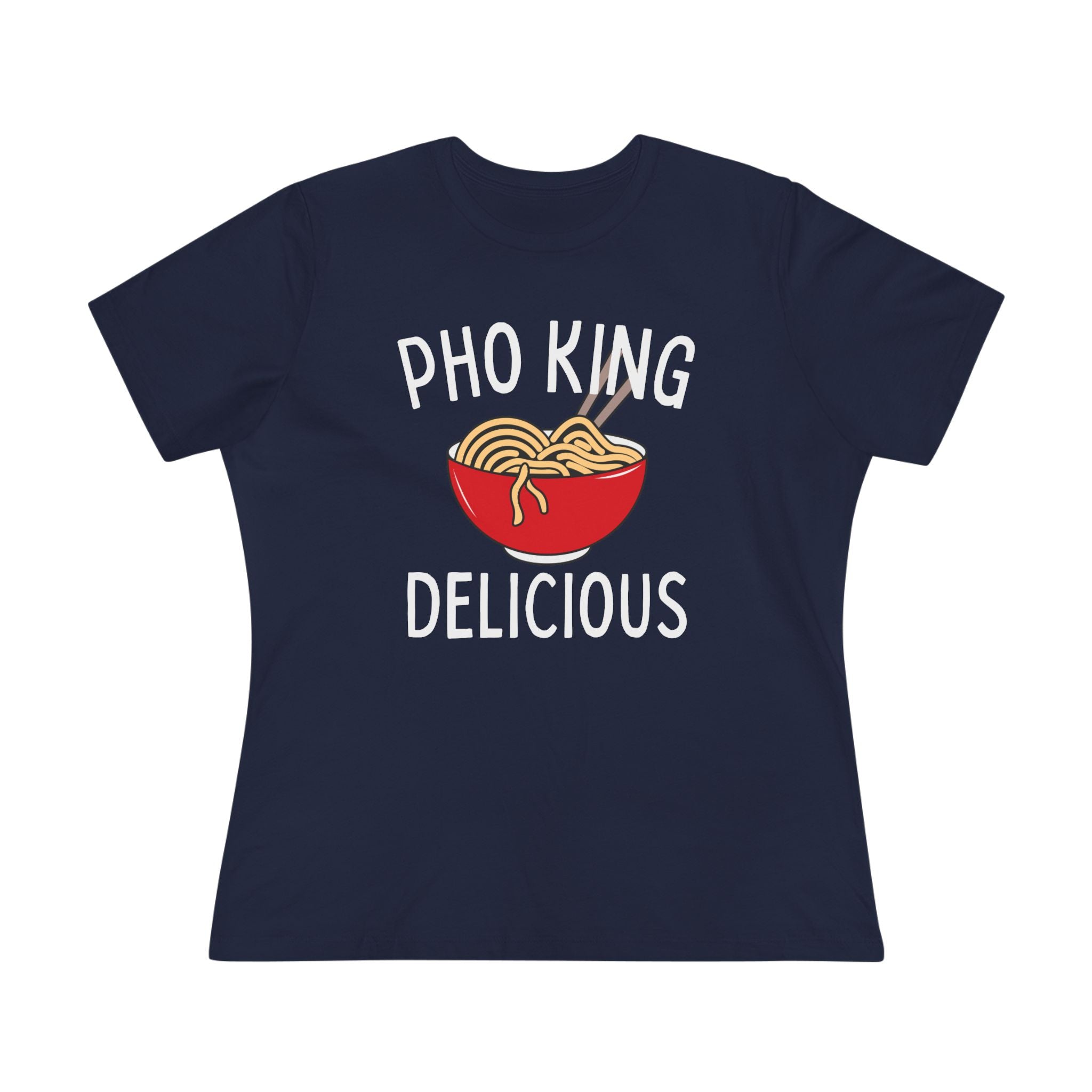Pho King Delicious Ladies Tee