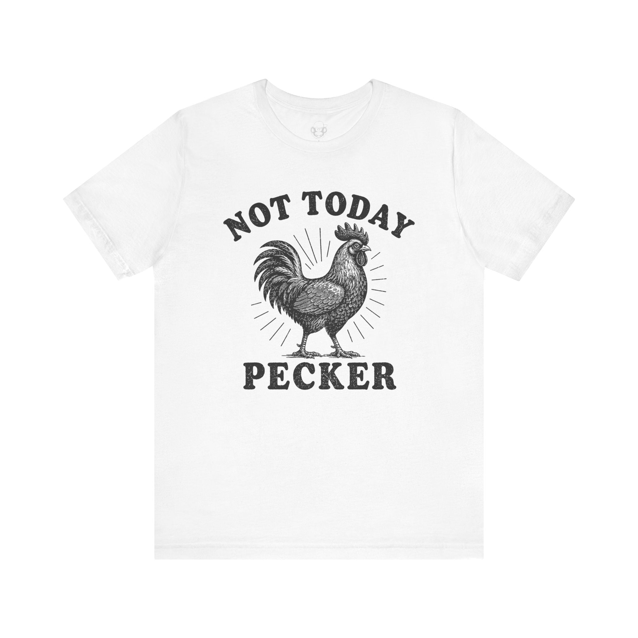Not Today Pecker Unisex T-Shirt