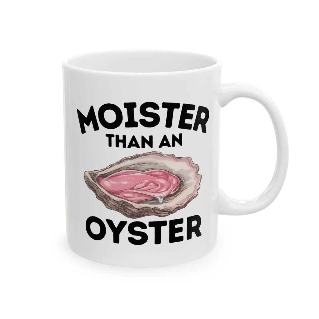 Moister Than an Oyster Ceramic Mug, (11oz, 15oz)