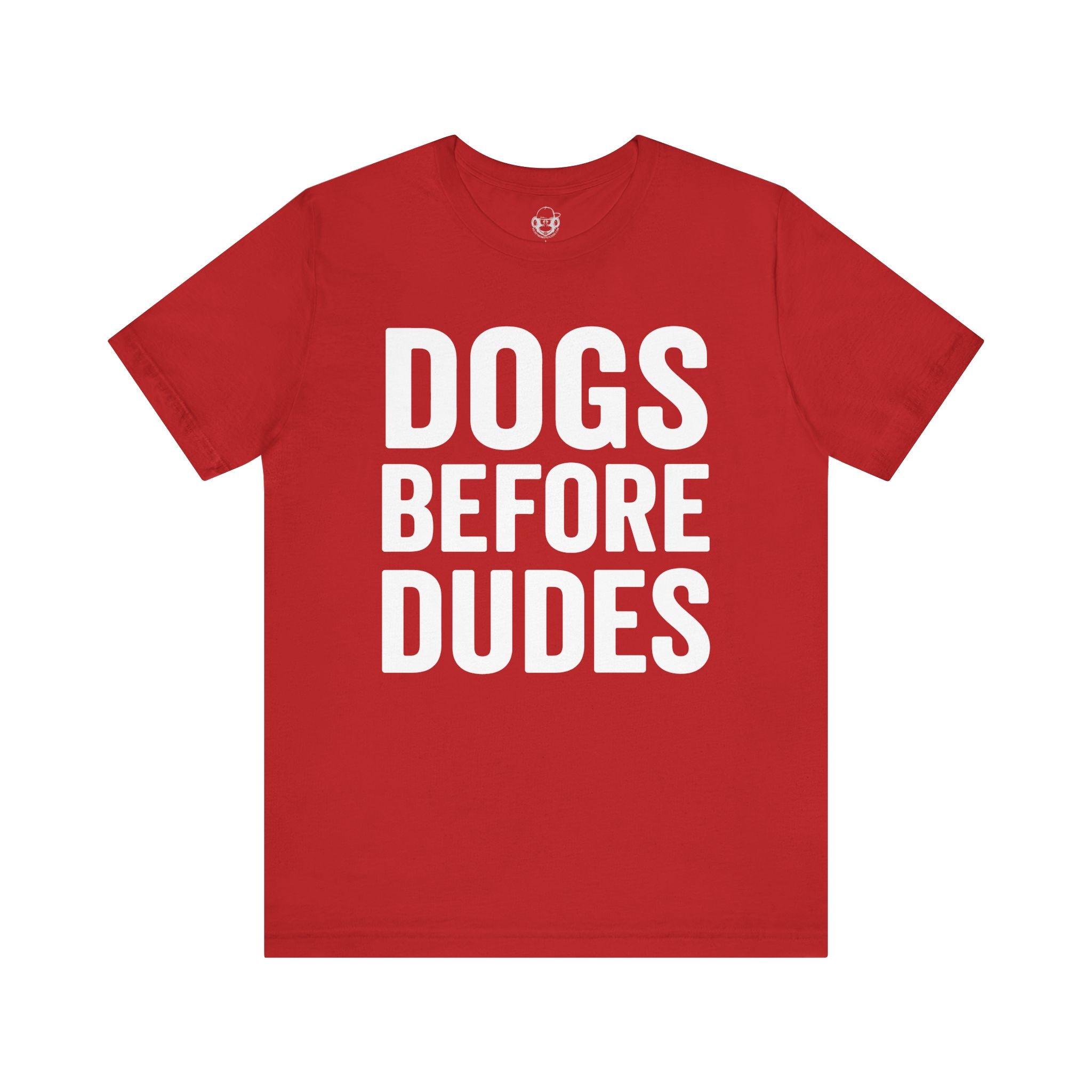 Dogs Before Dudes Unisex T-Shirt
