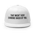 That Wasn't Very Evidence Based Of You 5 Panel Trucker Cap