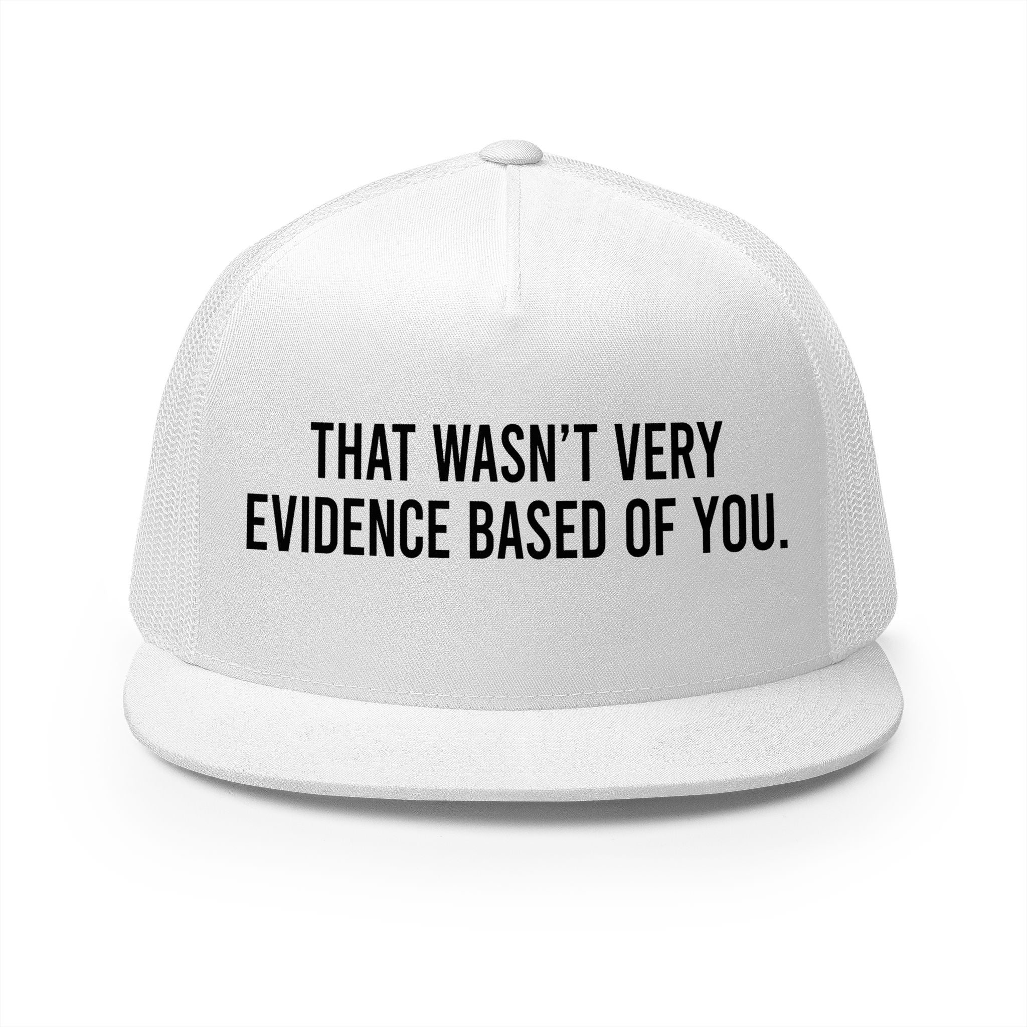 That Wasn't Very Evidence Based Of You 5 Panel Trucker Cap