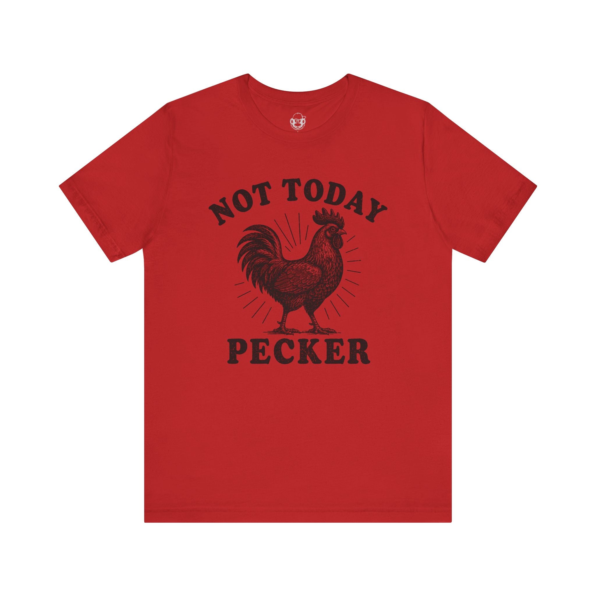 Not Today Pecker Unisex T-Shirt