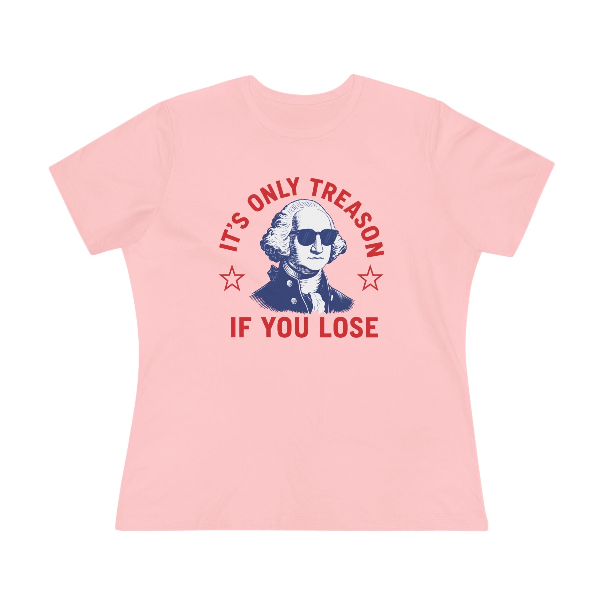 Its Only Treason If You Lose Ladies Tee