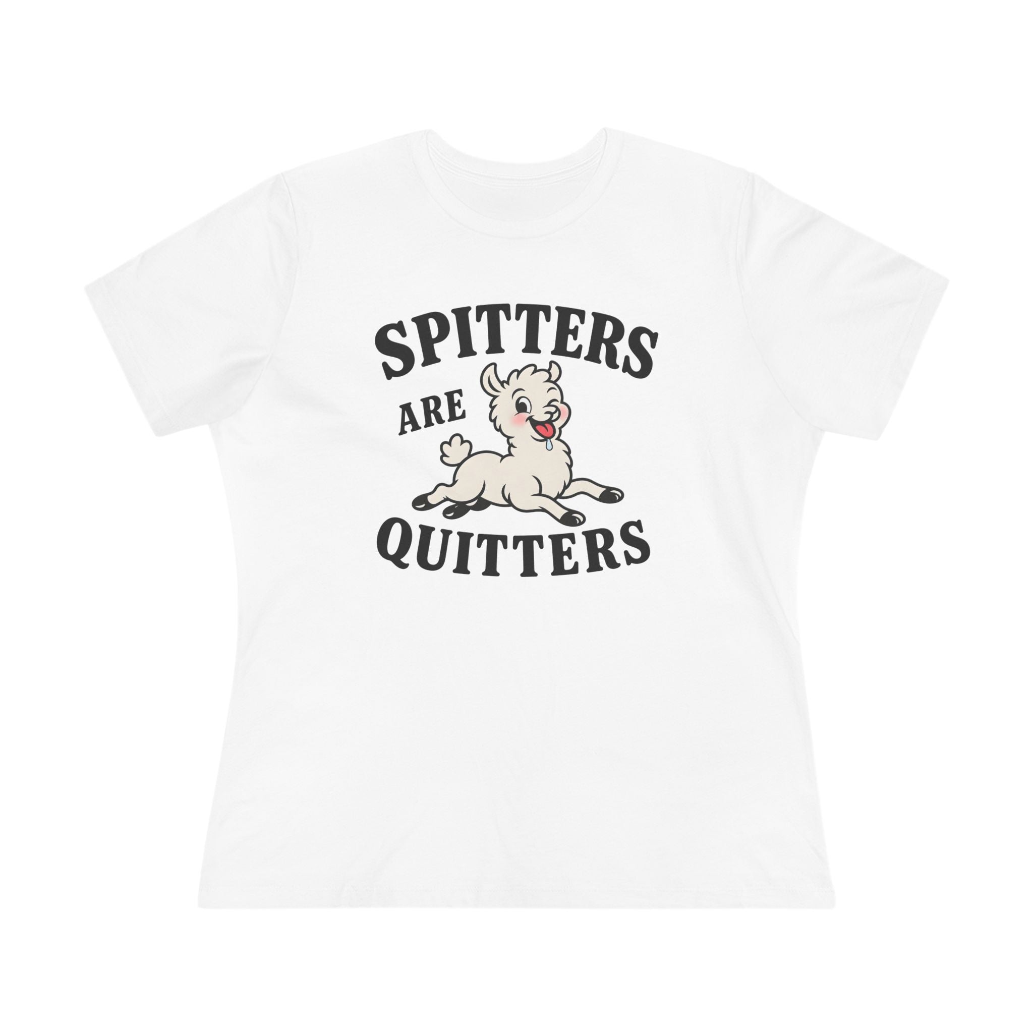 Spitters Are Quitters Ladies Tee