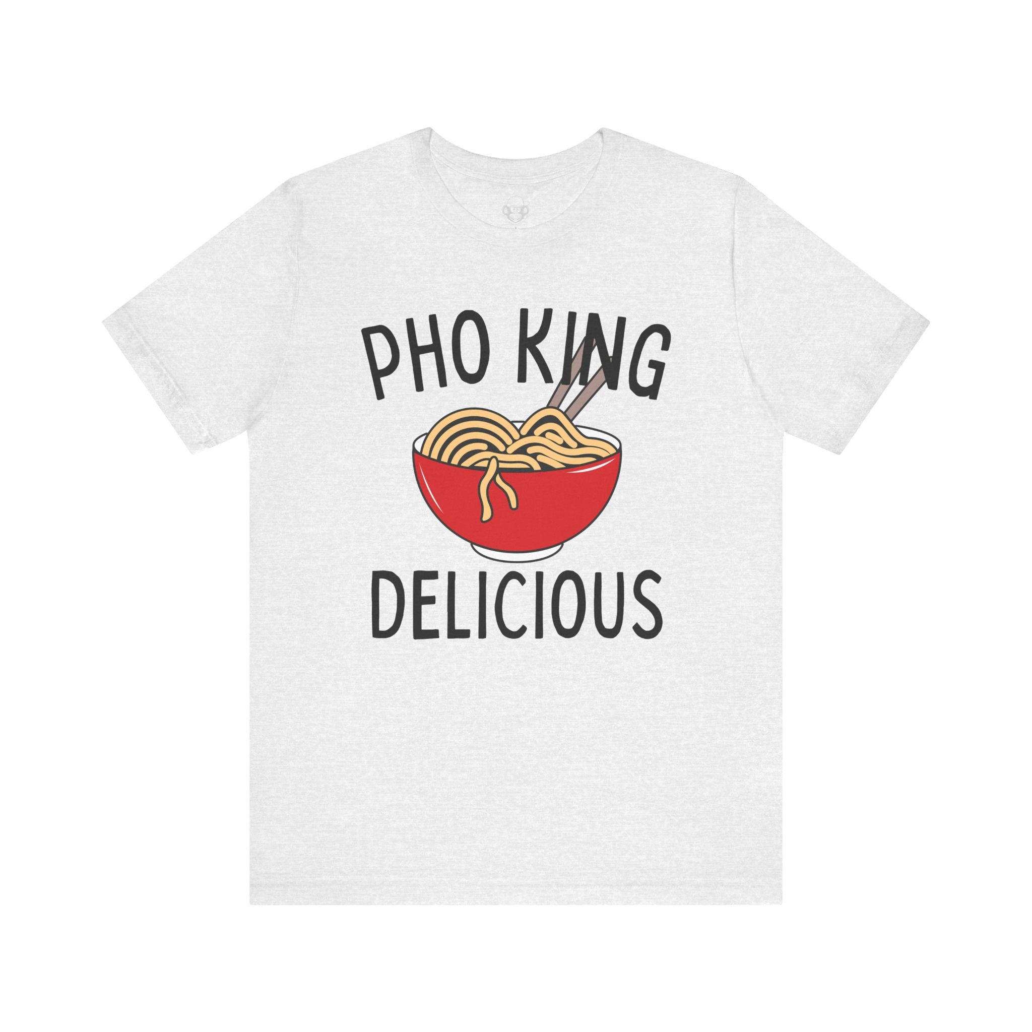 Pho King Delicious Unisex T-Shirt