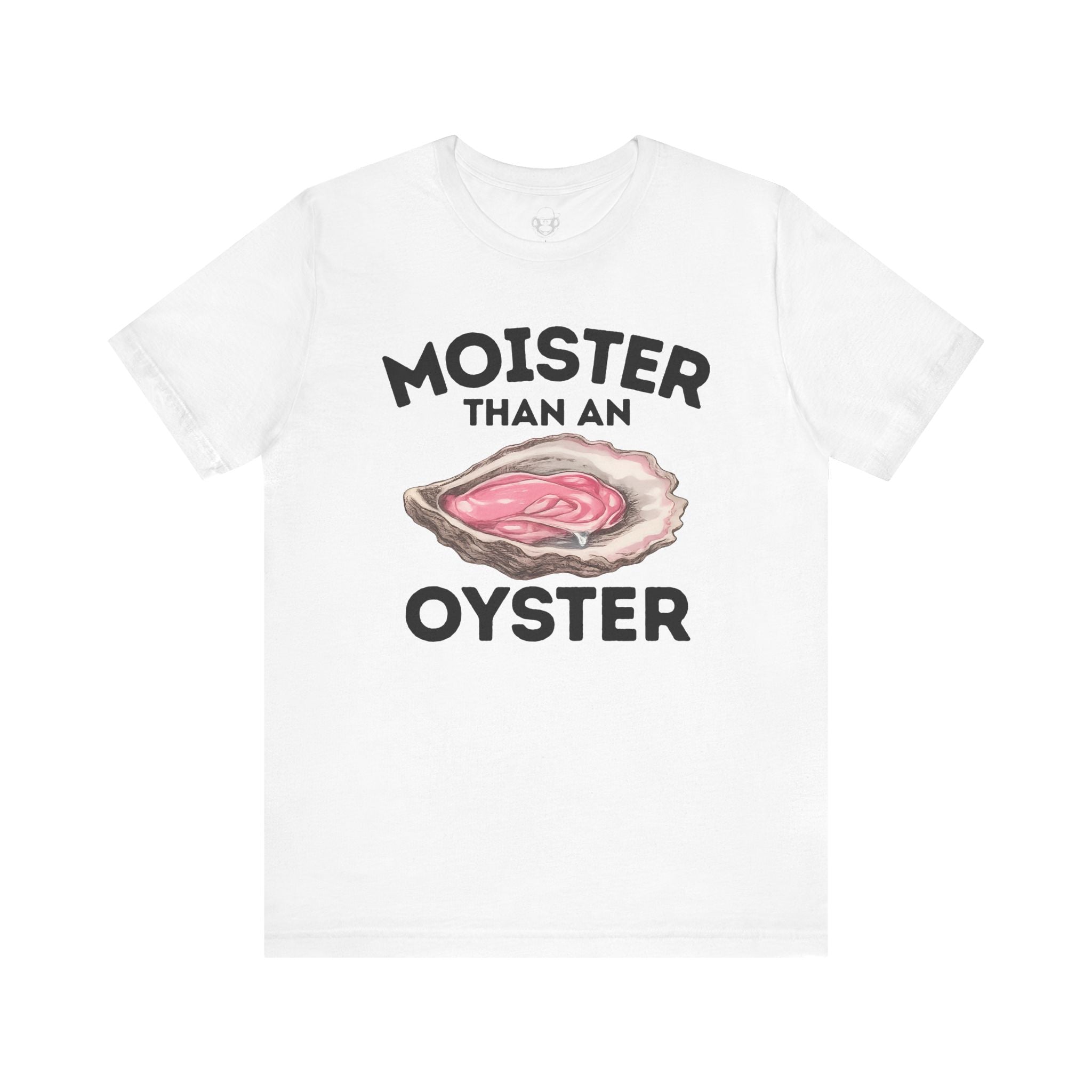Moister Than An Oyster Unisex T-Shirt
