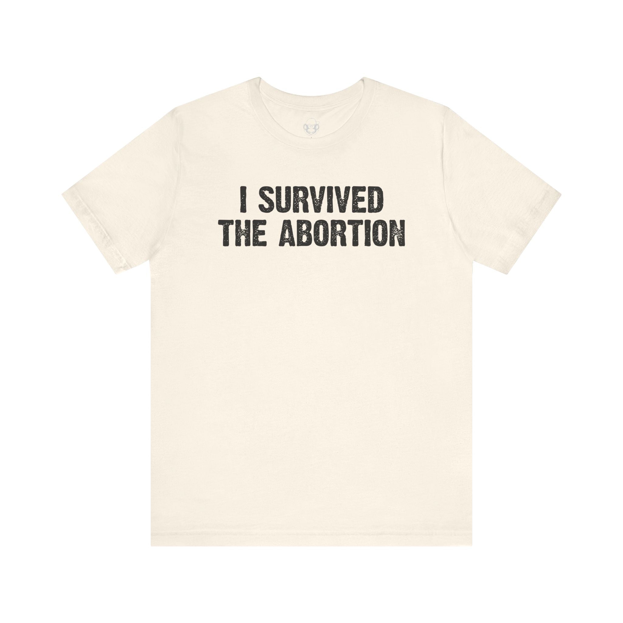 Survived The Abortion Unisex T-Shirt
