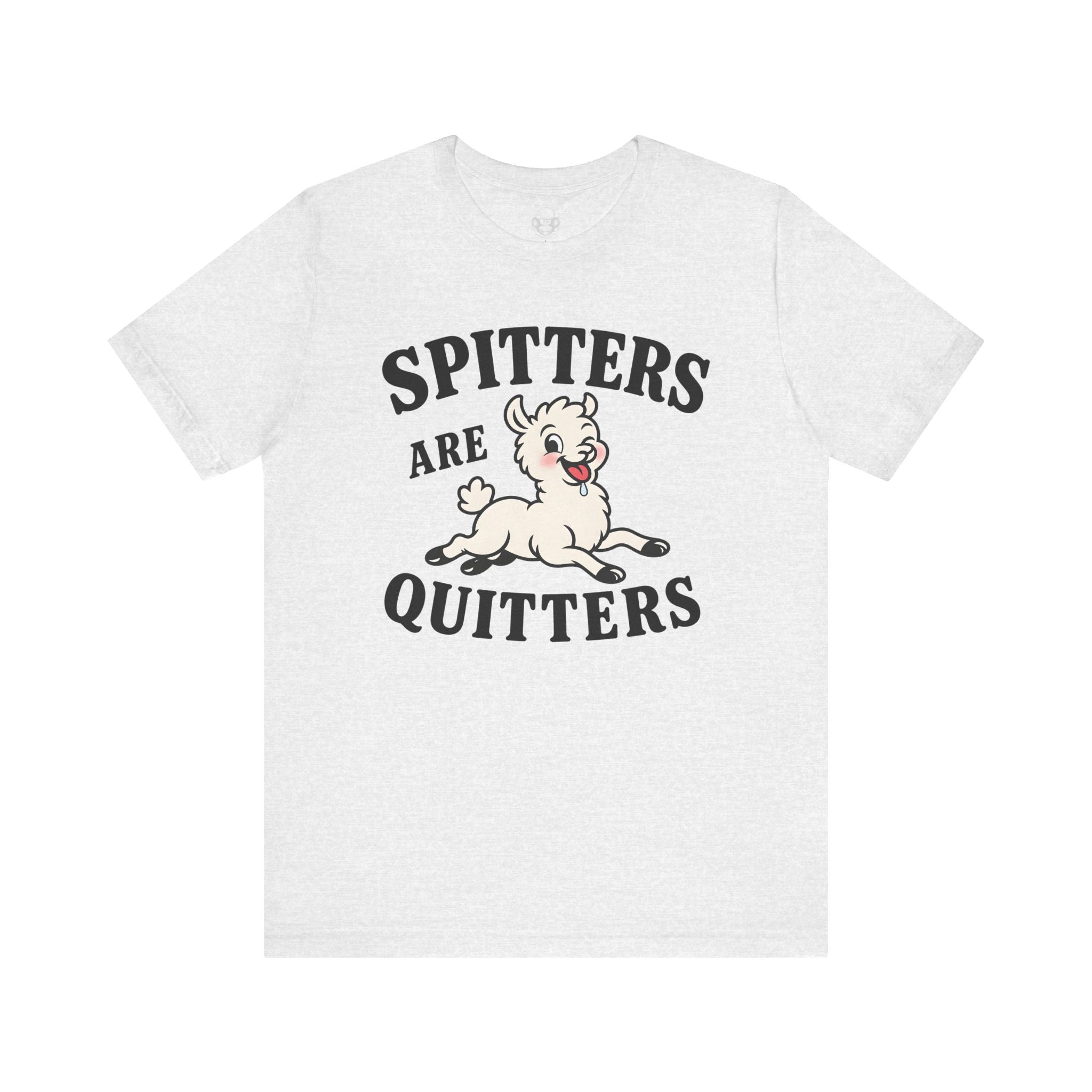 Spitters Are Quitters Unisex T-Shirt