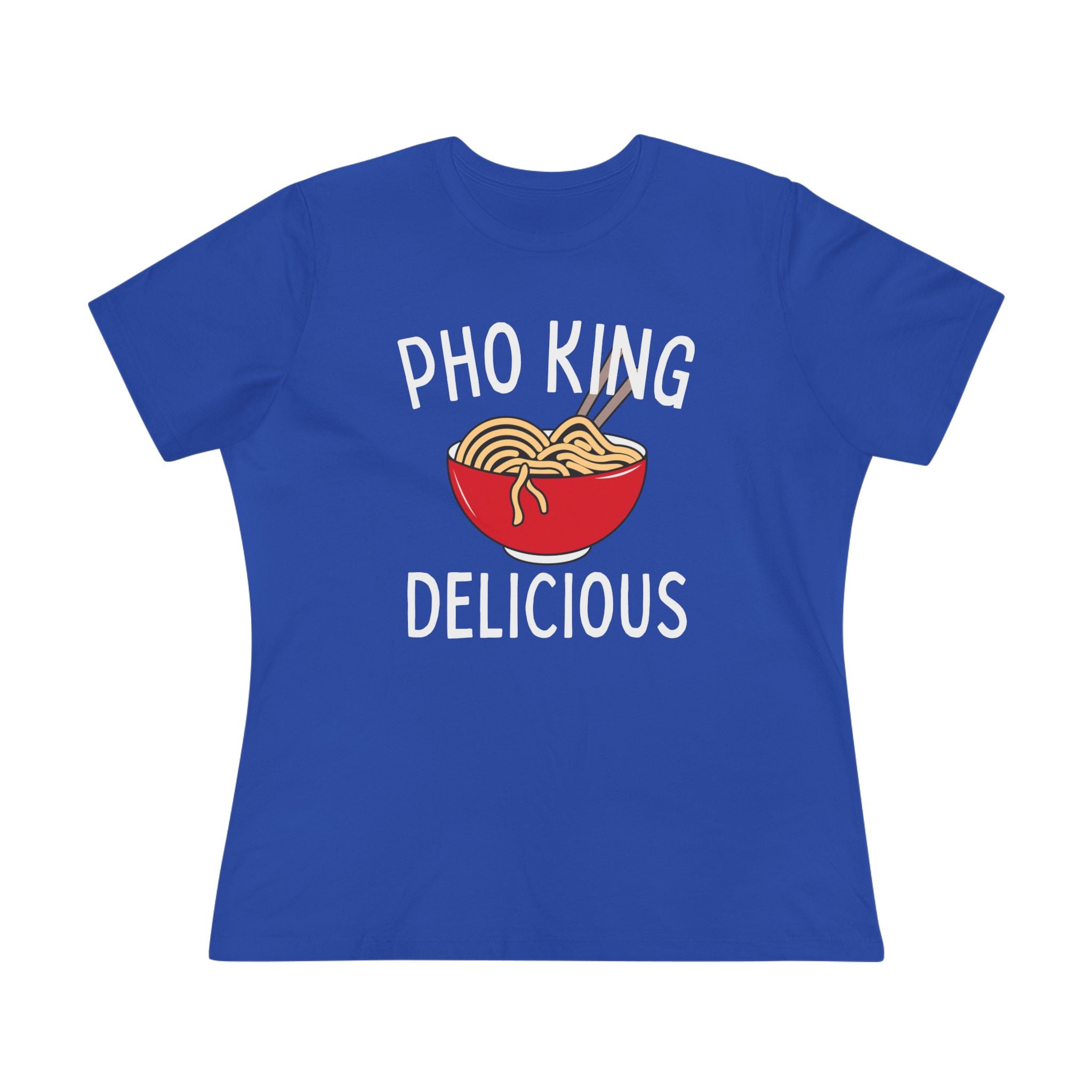 Pho King Delicious Ladies Tee
